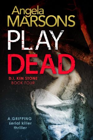 [D.I. Kim Stone 04] • Play Dead · A Gripping Serial Killer Thriller